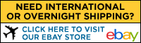 Need overnight Shipping? Click here to visit our ebay store